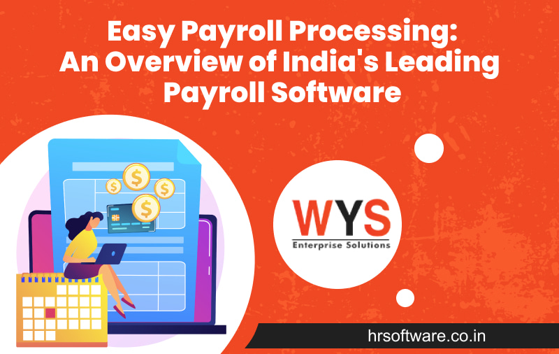 Easy Payroll Processing: An Overview of India’s Leading Payroll Software